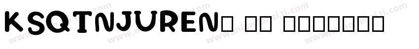 KSQTNJUREN0 34 5字体转换